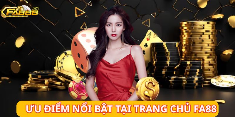 Ưu điểm nổi bật tại trang game FA88