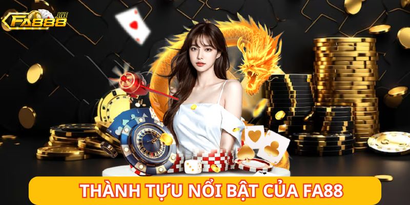 Thành Tựu Nổi Bật Của FA88