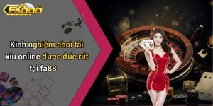 Kinh Nghiệm Chơi Tài Xỉu Online - Cùng FA88 Chiến Thắng Hôm Nay